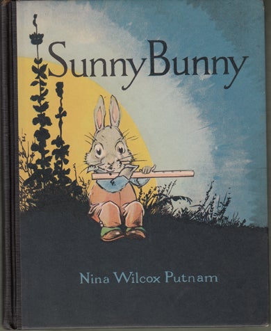 Item #16413 Sunny Bunny. Nina Wilcox Putnam, Johnny Gruelle.