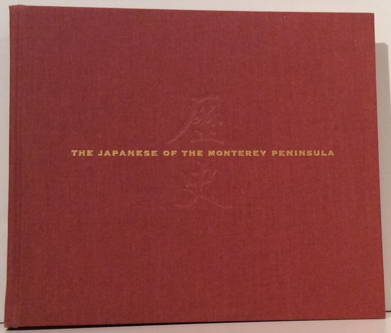 Item #16451 The Japanese of the Monterey Peninsula: Their History & Legacy 1895-1995 (SIGNED). David T. Yamada, MP/JACL Oral History Committee.