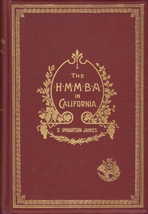 Item #16814 The H.M.M.B.A. in California. George Wharton James