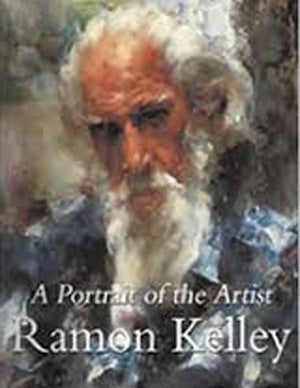 Item #16909 Ramon Kelley: A Portrait of the Artist (SIGNED). Ramon Kelley.