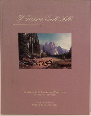 Item #17034 If Pictures Could Talk: Stories About California Paintings in Our Collection...