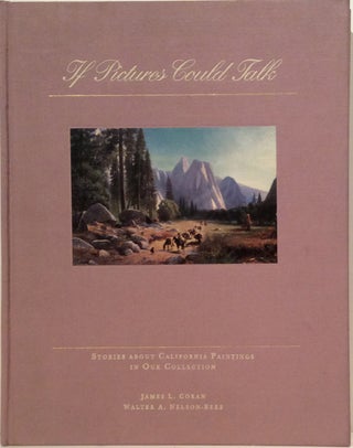 Item #17035 If Pictures Could Talk: Stories About California Paintings in Our Collection. James...