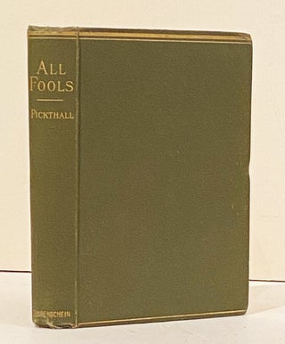 Item #17051 All Fools: Being the Story of Some Very Young Men and a Girl. Marmaduke Pickthall