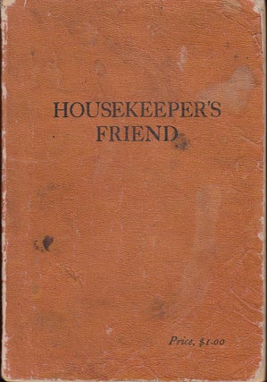 Item #17062 Housekeeper's Friend: A Collection of Tried Recipes Contributed by Various...
