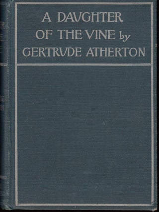 Item #17161 A Daughter of the Vine. Gertrude Atherton