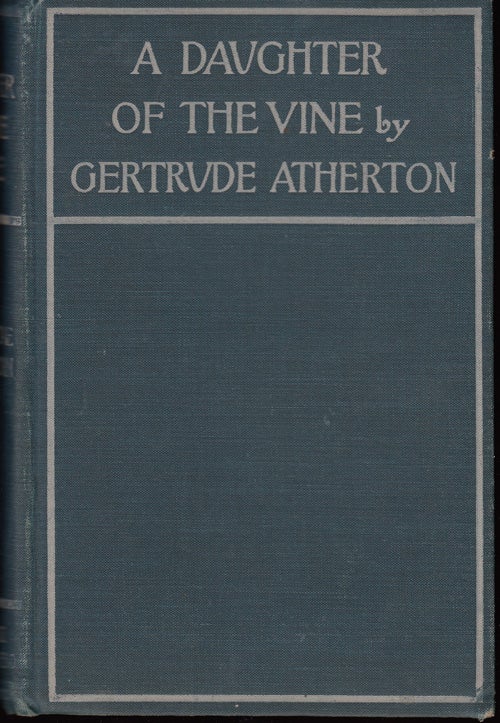 Item #17161 A Daughter of the Vine. Gertrude Atherton.