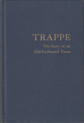 Item #17202 Trappe: The Story of an Old-Fashioned Town (SIGNED). Dickson Preston