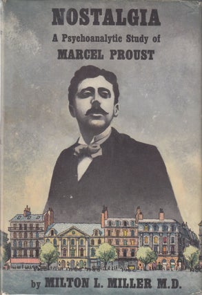 Item #17332 Nostalgia, A Psychoanalytic Study Of Marcel Proust (INSCRIBED to photographer, Wynn...