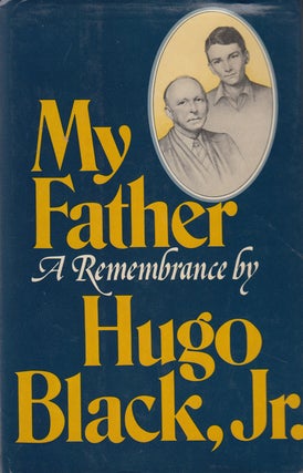 Item #17333 My Father: A Remembrance (SIGNED). Hugo Jr Black