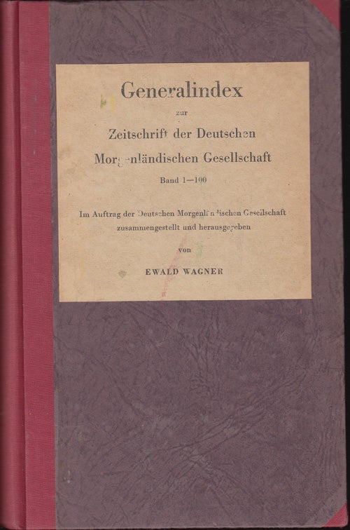 Item #17381 Generalindex zur Zeitschrift der Deutschen Morgenlandischen Gesellschaft: Band 1-100. Ewald Wagner.