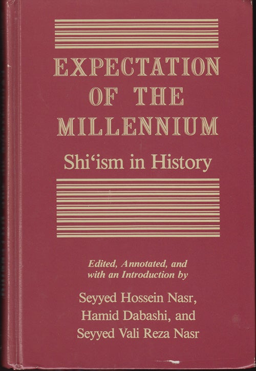 Item #17389 Expectation of the Millennium: Shi'ism in History. Seyyed Hossein Nasr, Hamid Dabashi, Seyyed Vali Reza Nasr.