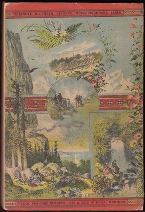 Tourists' Illustrated Guide to the Celebrated Summer and Winter Resorts of California Adjacent and upon the Lines of the Central and Southern Pacific Railroads.
