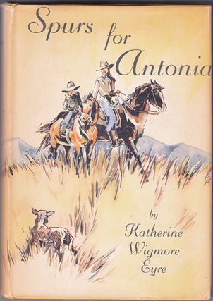 Item #17654 Spurs For Antonia (SIGNED). Katherine Wigmore Eyre