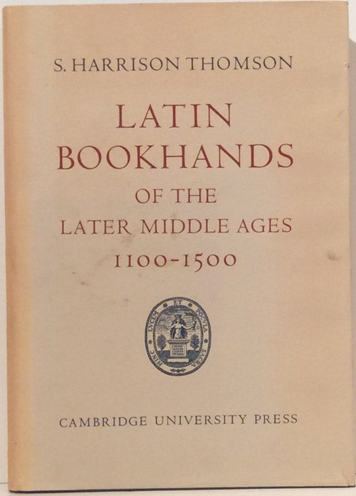 Item #17693 Latin Bookhands of the Later Middle Ages, 1100-1500. S. Harrison Thomson.