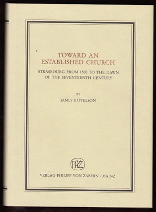 Item #17709 Toward an Established Church: Strasbourg from 1500 to the Dawn of the Seventeenth...