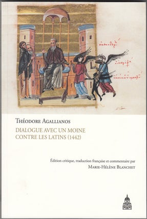 Item #17710 Dialogue avec un moine contre les Latins (1442). Theodore Agallianos