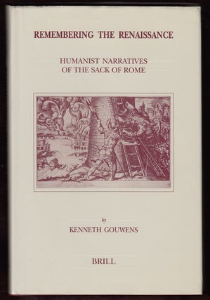 Item #17716 Remembering the Renaissance: Humanist Narratives of the Sack of Rome (SIGNED)....