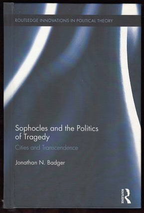 Item #17717 Sophocles and the Politics of Tragedy: Cities and Transcendence (Routledge...