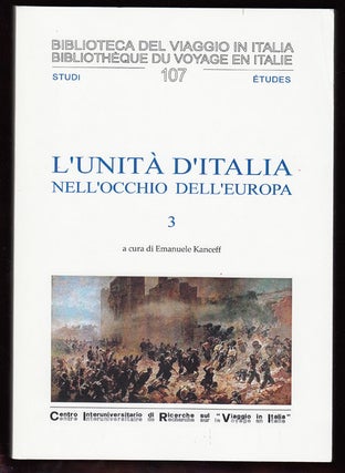 Item #17740 L'Unità d'Italia nell'occhio dell'Europa Volume 3 (Biblioteca del Viaggio in Italia...