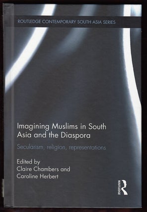 Item #17741 Imagining Muslims in South Asia and the Diaspora: Secularism, Religion,...