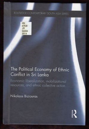 Item #17742 The Political Economy of Ethnic Conflict in Sri Lanka. Nikolaos Biziouras