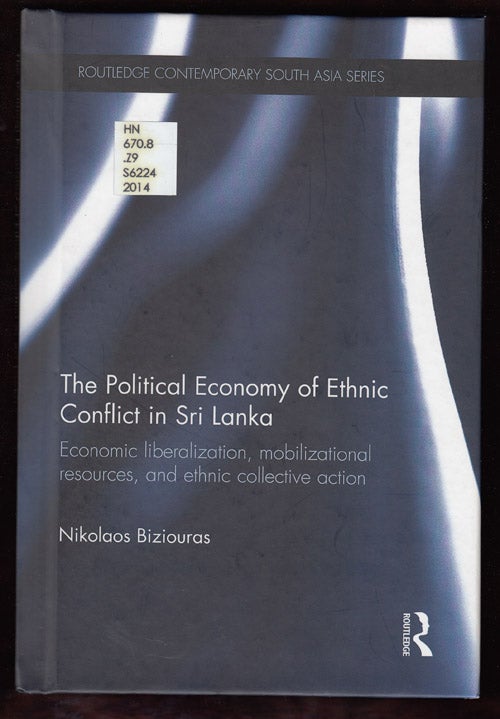 Item #17742 The Political Economy of Ethnic Conflict in Sri Lanka. Nikolaos Biziouras.