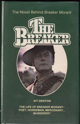 Item #17762 The Breaker: The Novel Behind Breaker Morant. Kit Denton