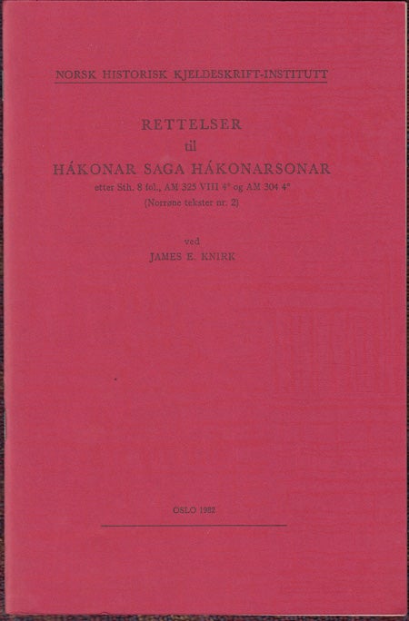 Item #17785 Rettelser til Hakonar saga Hakonarsonar : etter Sth. 8 fol., AM 325 VIII 4 og AM 304 4 (Norrøne tekster ; nr. 2.). James E. Knirk.