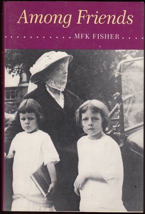 Item #17791 Among Friends (SIGNED). M. F. K. Fisher