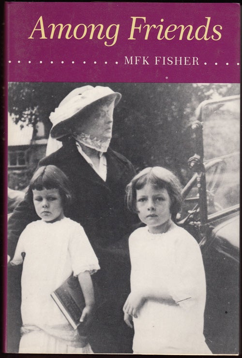 Item #17791 Among Friends (SIGNED). M. F. K. Fisher.
