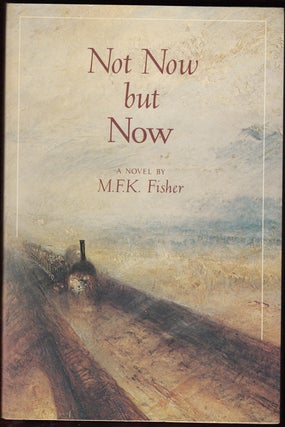 Item #17794 Not Now, But Now (SIGNED). M. F. K. Fisher