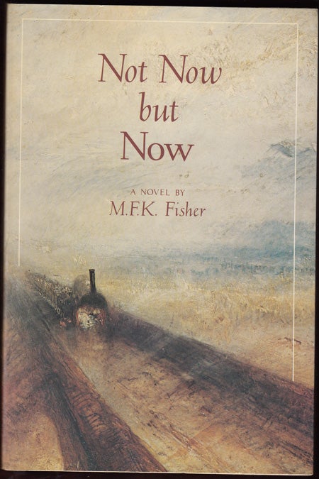 Item #17794 Not Now, But Now (SIGNED). M. F. K. Fisher.