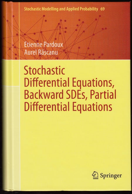 Item #17817 Stochastic Differential Equations, Backward SDEs, Partial Differential Equations (Stochastic Modelling and Applied Probability 69). Etienne Pardoux, Aurel Rascanu.