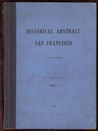 Item #17852 Historical Abstract of San Francisco: A Cyclopedia (Volume 1). Oscar T. Shuck