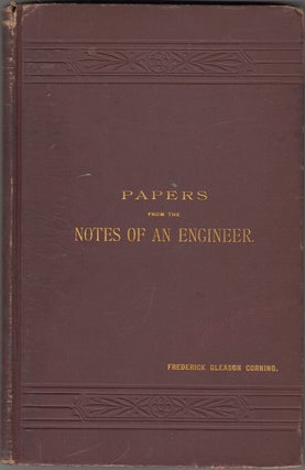 Item #17917 Papers From the Notes of an Engineer (SIGNED). Frederick Gleason Corning