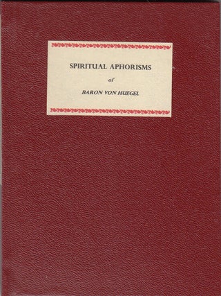 Item #17947 Spiritual Aphorisms of Baron Von Huegel (1 of 36 copies). selected and, Roger R....