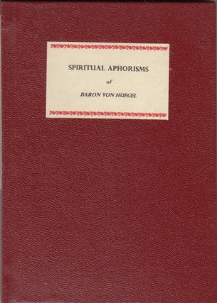 Item #17947 Spiritual Aphorisms of Baron Von Huegel (1 of 36 copies). selected and, Roger R....