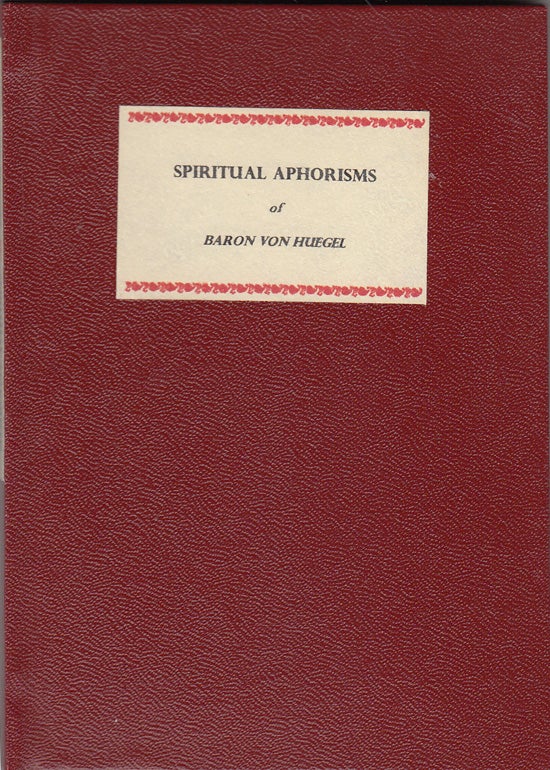 Item #17947 Spiritual Aphorisms of Baron Von Huegel (1 of 36 copies). selected and, Roger R. Hilleary, arranged, Biblical, Paul Tyler Coke.