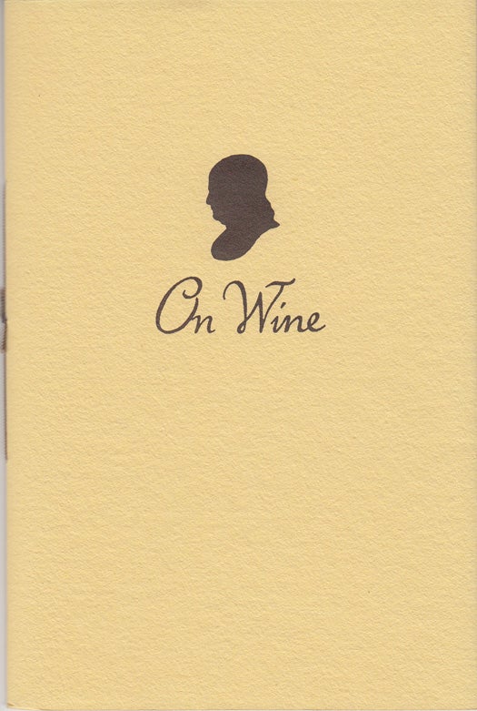 Item #17961 On Wine: A Letter Written to the Abbe Morellet (SIGNED by artist & printer). Benjamin Franklin.