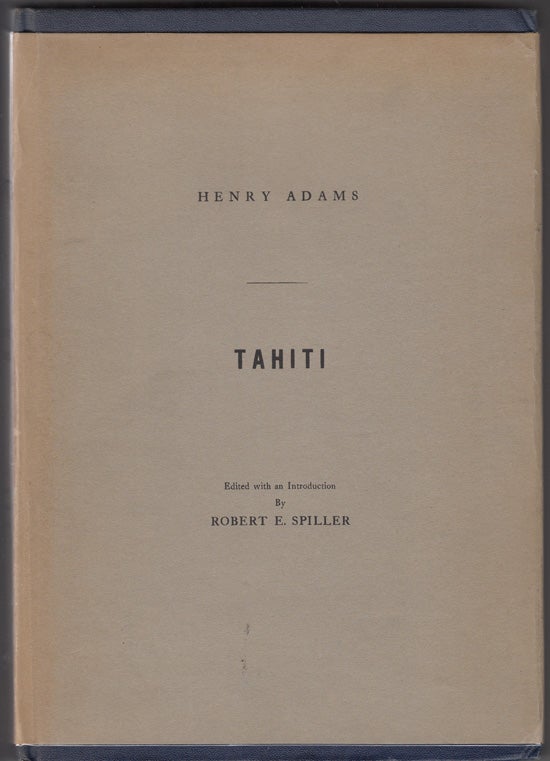 Item #17984 Tahiti: Memoirs of Arii Taimai E. Marama of Eimeo Teriirere of Tooarai Teriinui of Tahiti Tauratua I Amo. Henry Adams, Robert E. Spiller.