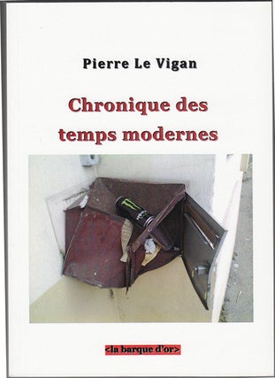 Item #18029 Chronique des temps modernes. Pierre Le Vigan