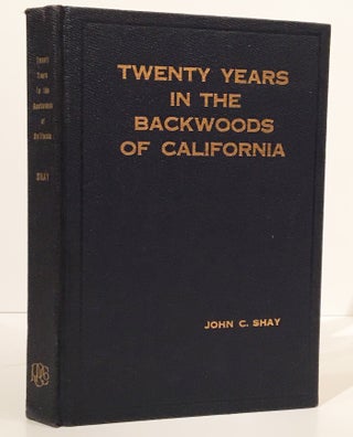 Item #18065 Twenty Years In The Backwoods Of California (INSCRIBED). John C. Shay
