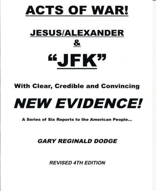 Item #18094 Acts of War! Jesus/Alexander & "JFK" with Clear, Credible and Convincible New...