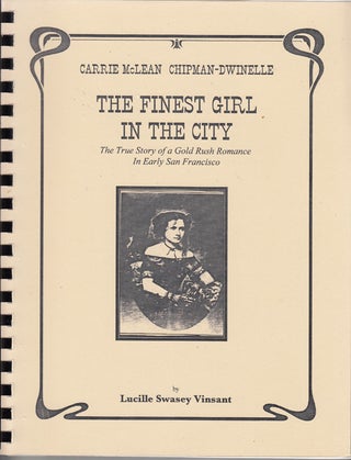 Item #18142 Carrie McLean Chipman-Dwinelle: The Finest Girl in the City - The True Story of a...
