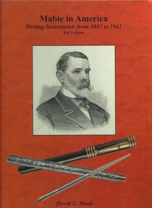 Item #18155 Mabie in America: Writing Instruments from 1843-1941. David L. Moak
