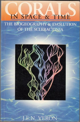 Item #18269 Corals in Space and Time: The Biogeography and Evolution of the Scleractinia. J. E....