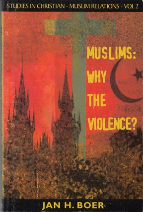 Item #18401 Muslims: Why the Violence? Jan H. Boer