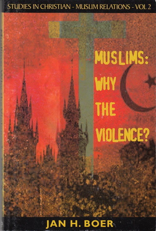 Item #18401 Muslims: Why the Violence? Jan H. Boer.