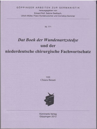 Item #18459 Dat Boek der Wundenartzstedye und der niederdeutsche chirurgische Fachwortschatz....