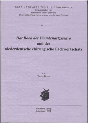 Item #18459 Dat Boek der Wundenartzstedye und der niederdeutsche chirurgische Fachwortschatz....